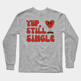 Still Single Valentines Day, Anti Valentine Single Long Sleeve T-Shirt